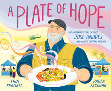 Load image into Gallery viewer, A Plate of Hope: The Inspiring Story of Chef José Andrés and World Central Kitchen