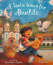 Load image into Gallery viewer, A Tanta Wawa for Abuelito: An Andean Day of the Dead Tradition