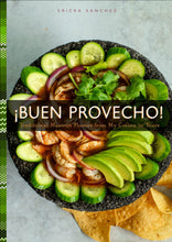 Load image into Gallery viewer, ¡Buen Provecho!: Traditional Mexican Flavors from My Cocina to Yours