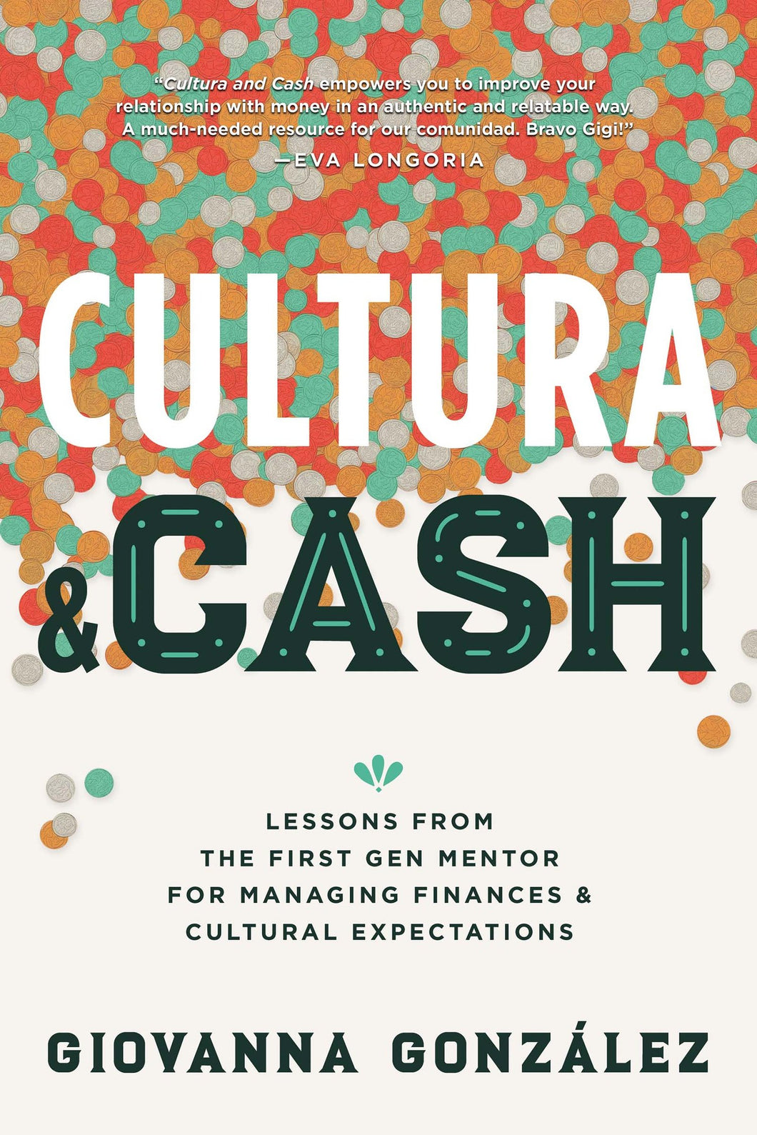 Cultura and Cash: Lessons from the First Gen Mentor for Managing Finances and Cultural Expectations (Copias Firmadas / Signed Copies)