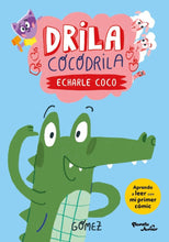 Load image into Gallery viewer, Drila Cocodrila: Echarle coco