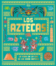 Load image into Gallery viewer, Los aztecas: La vida en la era de un gran imperio