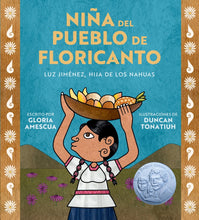 Load image into Gallery viewer, Niña del pueblo de floricanto: Luz Jiménez, hija de los nahuas (Ejemplares Firmados por el Ilustrador / Illustrator Signed Copies)