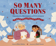 Load image into Gallery viewer, So Many Questions: Abuela Becomes a US Citizen