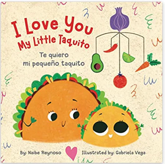 I Love You My Little Taquito / Te quiero mi pequeño taquito Los Amigos Books