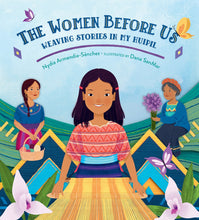 Load image into Gallery viewer, The Women Before Us: Weaving Stories in My Huipil