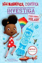 Load image into Gallery viewer, Ada Magnífica, científica investiga: ¡Todo sobre volar!  / Ada Twist, Scientist: Exploring Flight! (Spanish Edition)
