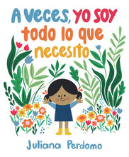 Load image into Gallery viewer, A veces, yo soy todo lo que necesito