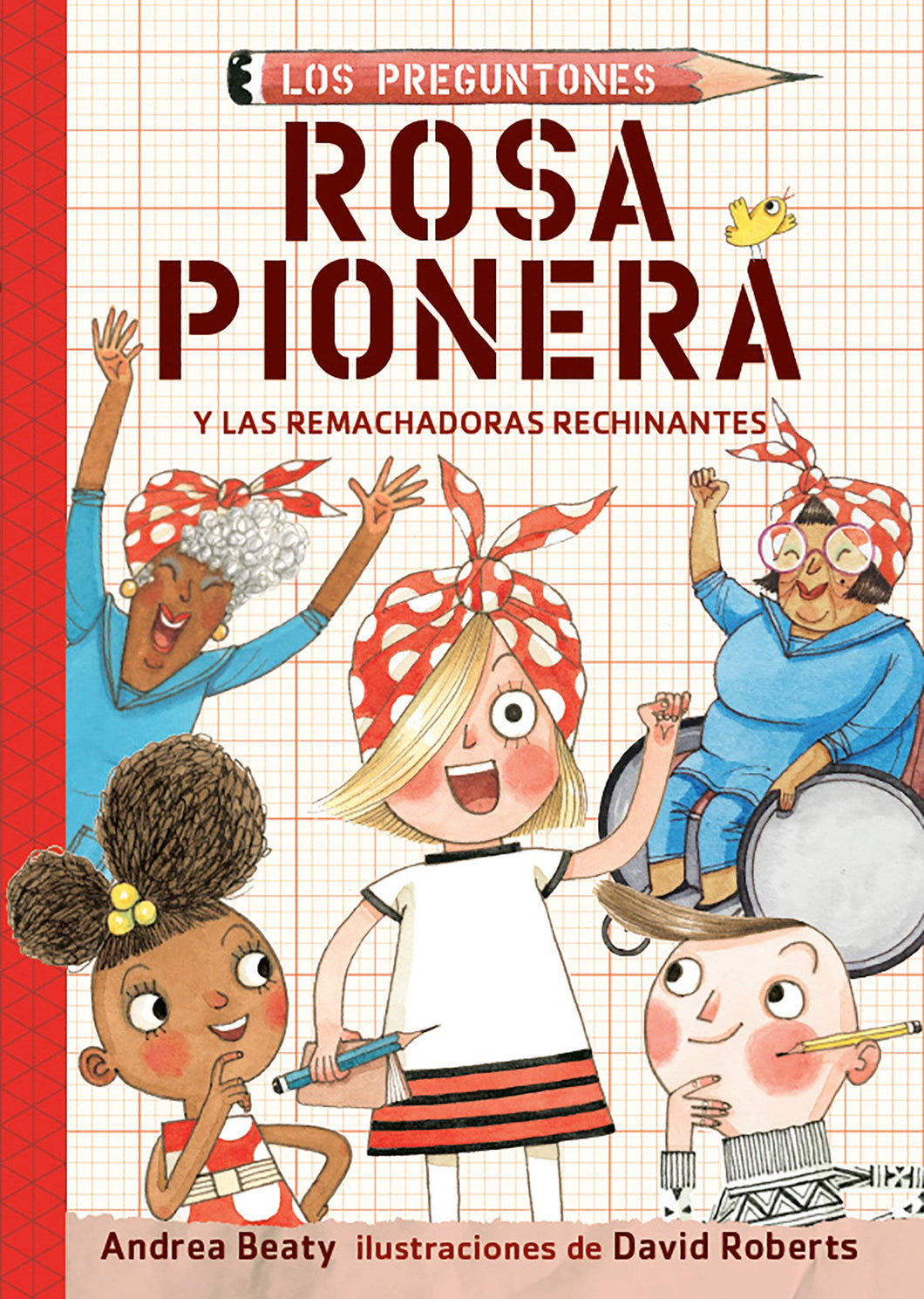 Rosa Pionera y las Remachadoras Rechinantes / Rosie Revere and the Raucous Riveters (Spanish Edition)