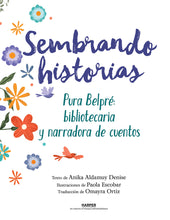 Load image into Gallery viewer, Sembrando historias: Pura Belpré: Bibliotecaria y narradora de cuentos