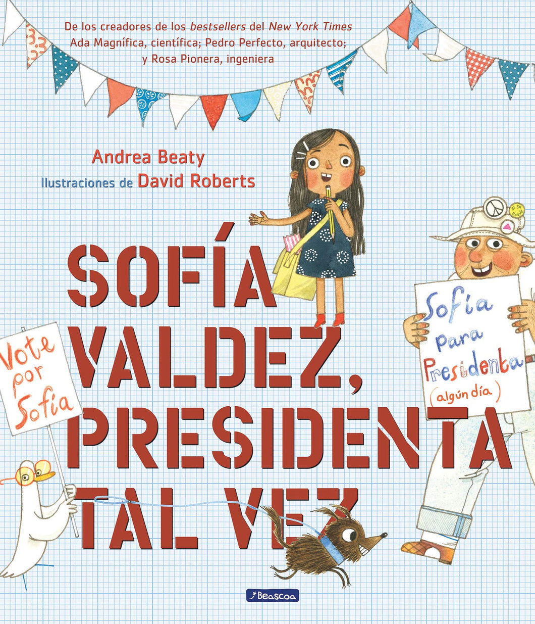 Sofía Valdez, presidenta tal vez / Sofia Valdez, Future Prez (Spanish Edition)
