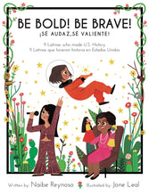 Load image into Gallery viewer, Be Bold! Be Brave! 11 Latinas Who Made U.S. History / ¡Sé audaz, sé valiente! 11 Latinas que hicieron historia en los Estados Unidos (Pasta Blanda / Paperback)