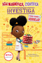 Load image into Gallery viewer, Ada Magnífica, científica investiga: ¡Todo sobre hornear!  / Ada Twist, Scientist: Baking (Spanish Edition)
