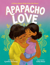 Load image into Gallery viewer, Apapacho Love: A Story About Hugs from the Heart
