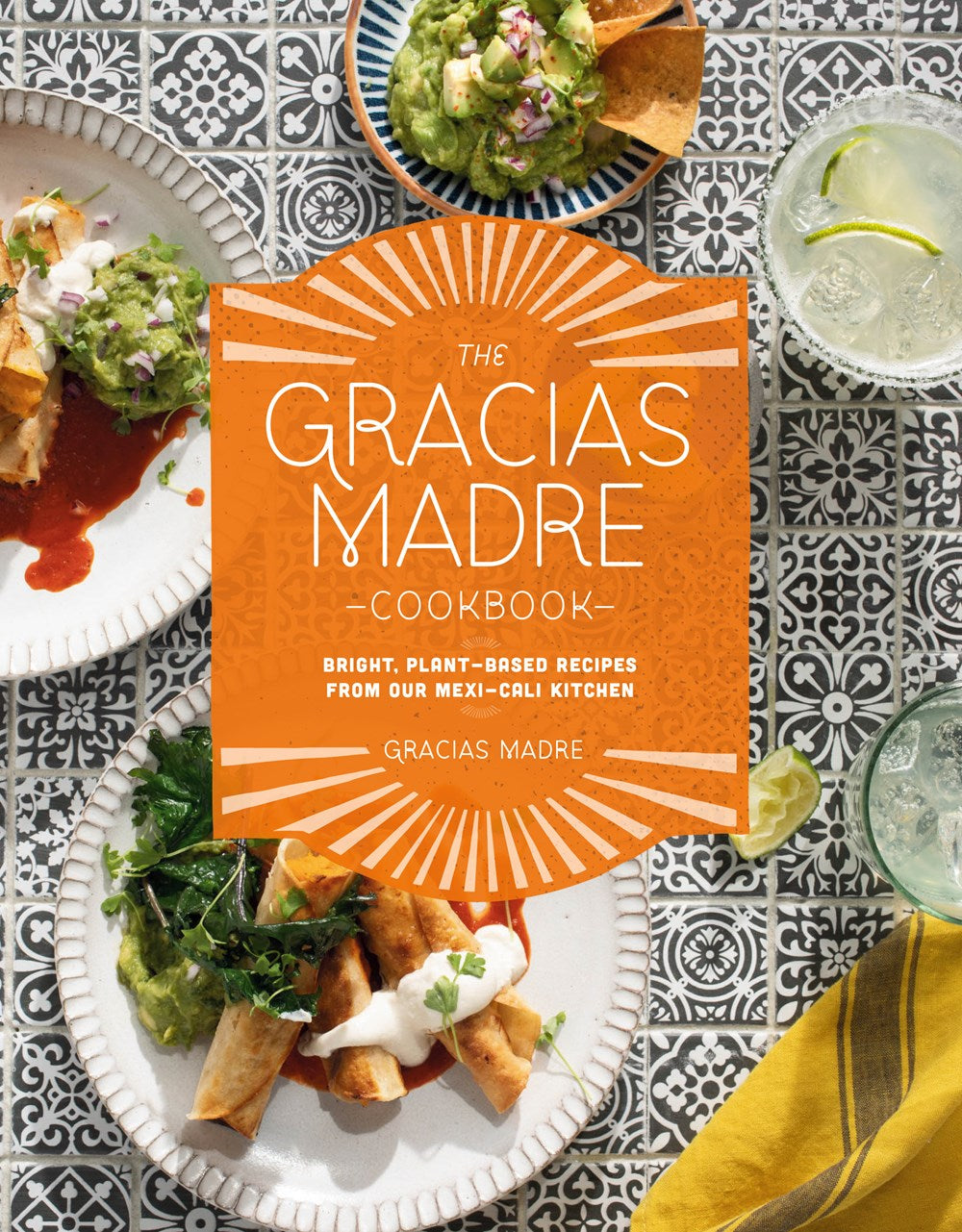 The Gracias Madre Cookbook: Bright, Plant-Based Recipes from Our Mexi-Cali Kitchen (English)