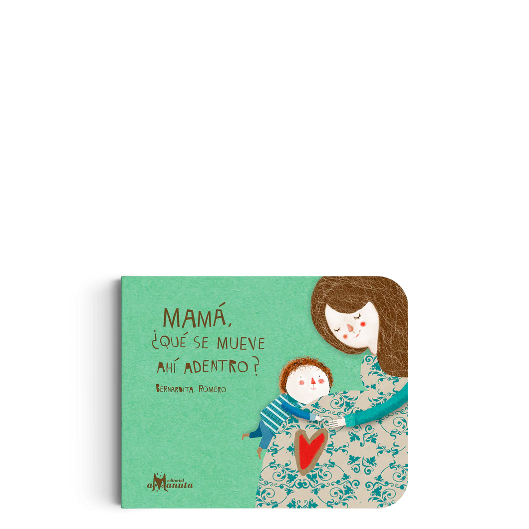 Mamá, ¿qué se mueve ahí adentro?