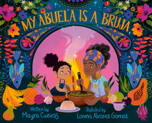 Load image into Gallery viewer, My Abuela Is a Bruja
