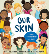 Load image into Gallery viewer, Our Skin: A First Conversation About Race
