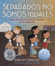 Load image into Gallery viewer, Separados no somos iguales: Sylvia Méndez y la lucha de su familia por la integración (Ejemplares Firmados por el Autor / Author Signed Copies)
