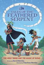 Load image into Gallery viewer, The Hero Twins and the Magic of Song: (Tales of the Feathered Serpent #2)
