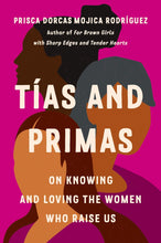 Load image into Gallery viewer, Tías and Primas: On Knowing and Loving the Women Who Raise Us (Ejemplares Firmados / Signed Copies)
