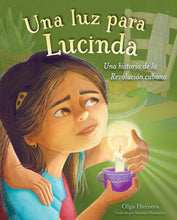 Load image into Gallery viewer, Una luz para Lucinda: Una historia de la Revolución cubana
