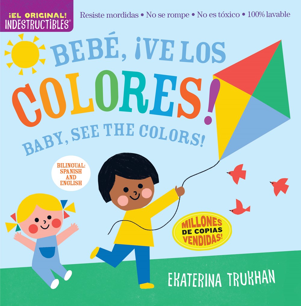Indestructibles: ¡Bebé, ve los colores! / Baby, See the Colors!