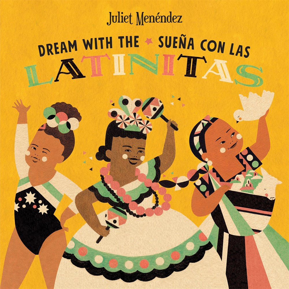 Dream with the / Sueña con las Latinitas: Celebrating 40 Big Dreamers