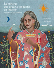 Load image into Gallery viewer, La princesa que ayudó a conquistar un imperio: Historia de la Malinche

