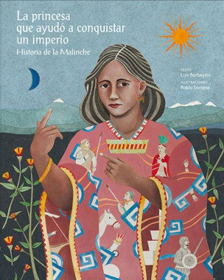 La princesa que ayudó a conquistar un imperio: Historia de la Malinche