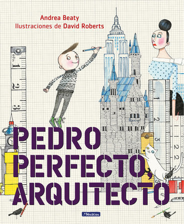 Pedro Perfecto, arquitecto / Iggy Peck, Architect (Spanish Edition)