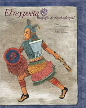 Load image into Gallery viewer, El rey poeta: Biografía de Nezahualcóyotl
