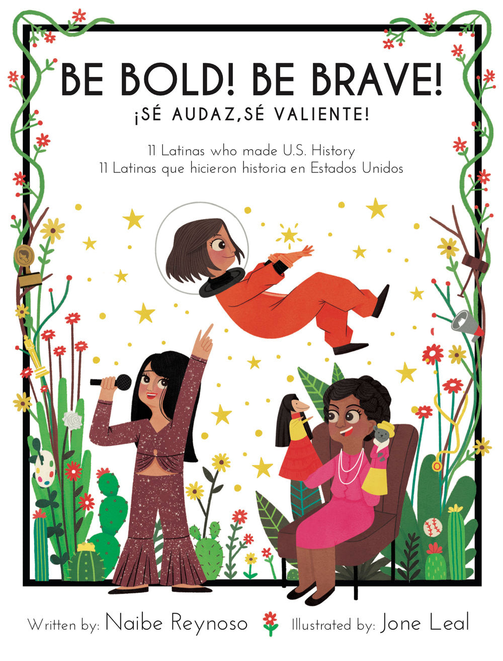 Be Bold! Be Brave! 11 Latinas Who Made U.S. History / ¡Sé audaz, sé valiente! 11 Latinas que hicieron historia en los Estados Unidos